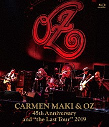 カルメン・マキ＆ＯＺ「カルメン・マキ＆ＯＺ　４５ｔｈ　Ａｎｎｉｖｅｒｓａｒｙ　ａｎｄ　“ｔｈｅ　Ｌａｓｔ　Ｔｏｕｒ”　２０１９」