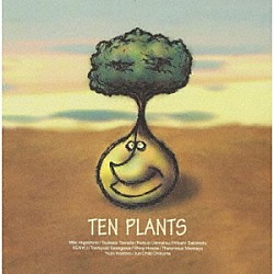 （Ｖ．Ａ．） 植松伸夫 東野美紀 多和田吏 崎元仁 ＫＥＮＹＵ 笹川敏幸 細江慎治「ＴＥＮ　ＰＬＡＮＴＳ」