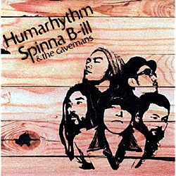 Ｓｐｉｎｎａ　Ｂ－ｉｌｌ　＆　Ｔｈｅ　Ｃａｖｅｍａｎｓ「Ｈｕｍａｒｈｙｔｈｍ」