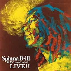 Ｓｐｉｎｎａ　Ｂ－ｉｌｌ　＆　Ｔｈｅ　Ｃａｖｅｍａｎｓ「ＬＩＶＥ！！」