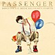 ＰＡＳＳＥＮＧＥＲ「ＳＯＮＧＳ　ＦＯＲ　ＴＨＥ　ＤＲＵＮＫ　ＡＮＤ　ＢＲＯＫＥＮ　ＨＥＡＲＴＥＤ」