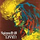 Ｓｐｉｎｎａ　Ｂ－ｉｌｌ　＆　Ｔｈｅ　Ｃａｖｅｍａｎｓ「ＬＩＶＥ！！」