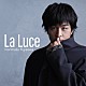 藤澤ノリマサ「Ｌａ　Ｌｕｃｅ－ラ・ルーチェ－」