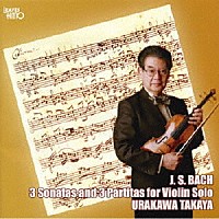 浦川宜也「 浦川宜也×Ｊ．Ｓ．バッハ：無伴奏ヴァイオリンのためのソナタとパルティータ（全６曲）」