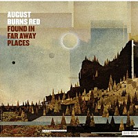 オーガスト・バーンズ・レッド「 ファウンド・イン・ファー・アウェイ・プレイシズ」