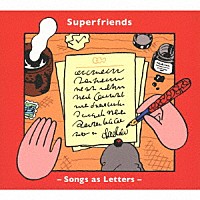 Ｓｕｐｅｒｆｒｉｅｎｄｓ「 Ｓｏｎｇｓ　ａｓ　Ｌｅｔｔｅｒｓ」