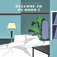 ＤＪ　ＨＡＳＥＢＥ「 ＷＥＬＣＯＭＥ　ＴＯ　ＭＹ　ＲＯＯＭ　２」