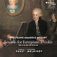 イザベル・ファウスト「 モーツァルト：ピアノとヴァイオリンのためのソナタ集　ｖｏｌ．３」