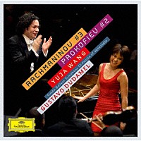 ユジャ・ワン「 ラフマニノフ：ピアノ協奏曲第３番　プロコフィエフ：ピアノ協奏曲第２番」