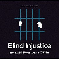 （クラシック）「 スコット・ダヴェンポート・リチャーズ：歌劇≪Ｂｌｉｎｄ　Ｉｎｊｕｓｔｉｃｅ　盲目の不正義≫」
