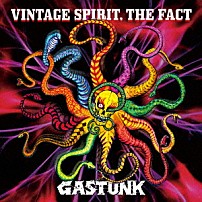 ＧＡＳＴＵＮＫ 「ＶＩＮＴＡＧＥ　ＳＰＩＲＩＴ，　ＴＨＥ　ＦＡＣＴ」