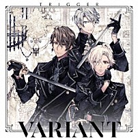 ＴＲＩＧＧＥＲ 「ＶＡＲＩＡＮＴ」