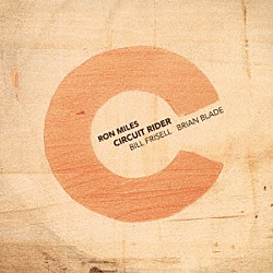 ロン・マイルス～ビル・フリーゼル～ブライアン・ブレイド「サーキット・ライダー」