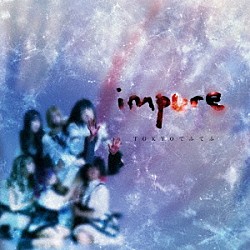 ＴＯＫＹＯてふてふ「ｉｍｐｕｒｅ」