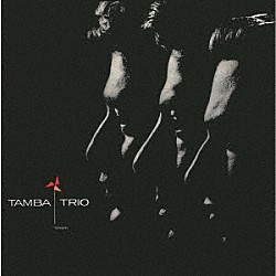 タンバ・トリオ「マシュ・ケ・ナーダ」