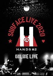 ＳＵＲＦＡＣＥ（サーフィス）「ＳＵＲＦＡＣＥ　ＬＩＶＥ　２０２０　「ＨＡＮＤＳ　＃２」　ＯＮＬＩＮＥ　ＬＩＶＥ」