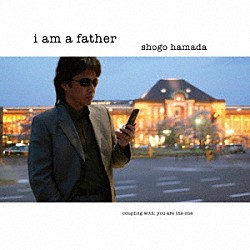 浜田省吾「Ｉ　ａｍ　ａ　ｆａｔｈｅｒ」