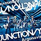 Ａｒｇｏｎａｖｉｓ「ＪＵＮＣＴＩＯＮ／Ｙ」