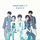 Ａｒｇｏｎａｖｉｓ「ＪＵＮＣＴＩＯＮ／Ｙ」