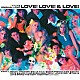 Ｏｒｉｇｉｎａｌ　Ｌｏｖｅ「ＬＯＶＥ！　ＬＯＶＥ！　＆　ＬＯＶＥ！－３０ｔｈ　Ａｎｎｉｖｅｒｓａｒｙ　Ｄｅｌｕｘｅ　Ｅｄｉｔｉｏｎ－」