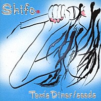 Ｓｈｉｆｏ「 Ｔｏｍ’ｓ　Ｄｉｎｅｒ／ｓｅｅｄｓ」