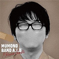 桃野陽介「 ＭＯＭＯＮＯＢＡＮＤ　Ａ．Ｉ．Ｄ」