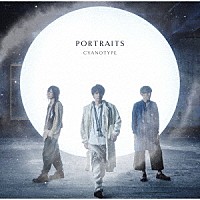 ＣＹＡＮＯＴＹＰＥ「 ＰＯＲＴＲＡＩＴＳ」