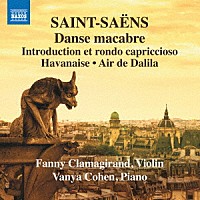 ファニー・クラマジラン「 サン＝サーンス：ヴァイオリンとピアノのための作品集　第３集」