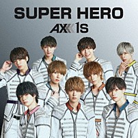 ＡＸＸＸ１Ｓ 「ＳＵＰＥＲ　ＨＥＲＯ」