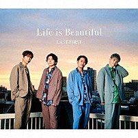 ＬＡＳＴ　ＦＩＲＳＴ 「Ｌｉｆｅ　ｉｓ　Ｂｅａｕｔｉｆｕｌ」