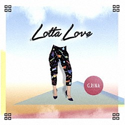 Ｇ．ＲＩＮＡ「Ｌｏｔｔａ　Ｌｏｖｅ」