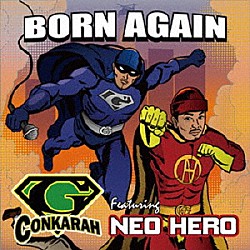 Ｇ－Ｃｏｎｋａｒａｈ Ｎｅｏ　Ｈｅｒｏ「Ｂｏｒｎ　Ａｇａｉｎ　ｆｅａｔｕｒｉｎｇ　Ｎｅｏ　Ｈｅｒｏ」