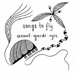ＡＮＡＮＴ－ＧＡＲＤＥ　ＥＹＥＳ「Ｓｏｎｇｓ　ｔｏ　Ｆｌｙ」
