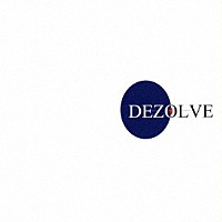 ＤＥＺＯＬＶＥ「 ＤＥＺＯＬＶＥ」