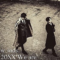 ｗ－ｉｎｄｓ．「 ２０ＸＸ　“Ｗｅ　ａｒｅ”」