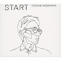ＹＯＳＵＫＥ　ＮＡＧＡＹＡＭＡ「 Ｓｔａｒｔ」