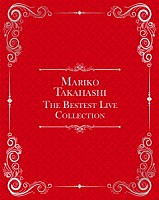 髙橋真梨子「 ＭＡＲＩＫＯ　ＴＡＫＡＨＡＳＨＩ　ＴＨＥ　ＢＥＳＴＥＳＴ　ＬＩＶＥ　ＣＯＬＬＥＣＴＩＯＮ」