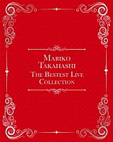 髙橋真梨子「 ＭＡＲＩＫＯ　ＴＡＫＡＨＡＳＨＩ　ＴＨＥ　ＢＥＳＴＥＳＴ　ＬＩＶＥ　ＣＯＬＬＥＣＴＩＯＮ」