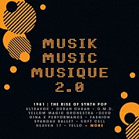 （Ｖ．Ａ．）「 ミュージック・ミュージック・ミュージック　２．０：ザ・ライズ・オブ・シンセ・ポップ」