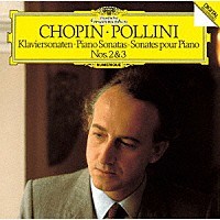 マウリツィオ・ポリーニ「 ショパン：ピアノ・ソナタ第２番・第３番」