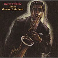 ハリー・ヴァーベク「 プレイズ・ロマンティック・バラード」