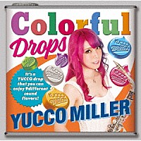 ユッコ・ミラー「 Ｃｏｌｏｒｆｕｌ　Ｄｒｏｐｓ」