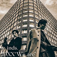 ｗ－ｉｎｄｓ．「 ２０ＸＸ　“Ｗｅ　ａｒｅ”」
