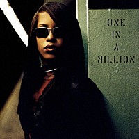 Ａａｌｉｙａｈ「 Ｏｎｅ　Ｉｎ　Ａ　Ｍｉｌｌｉｏｎ」
