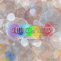Ｌｏｖｅ　Ｈａｒｍｏｎｙ’ｓ，Ｉｎｃ． 「ＧＬＥＥＴＩＮＧＳ　ｏｆ　ＷＩＮＴＥＲ」