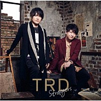 ＴＲＤ 「Ｓｔｒａｎｇｅｒｓ」
