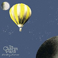 ＴＨＥ　ＣＨＡＲＭ　ＰＡＲＫ 「Ｆｌｏａｔｉｎｇ　Ｆｏｒｅｖｅｒ」