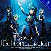 燐舞曲 「［Ｒｅ］　ｔｅｒｍｉｎａｔｉｏｎ」