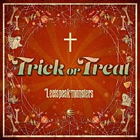 Ｌｅｅｔｓｐｅａｋ　ｍｏｎｓｔｅｒｓ 「Ｔｒｉｃｋ　ｏｒ　Ｔｒｅａｔ」
