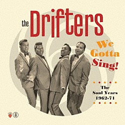 ザ・ドリフターズ「ウィ・ガッタ・シング：ザ・ソウル・イヤーズ　１９６２－１９７１」